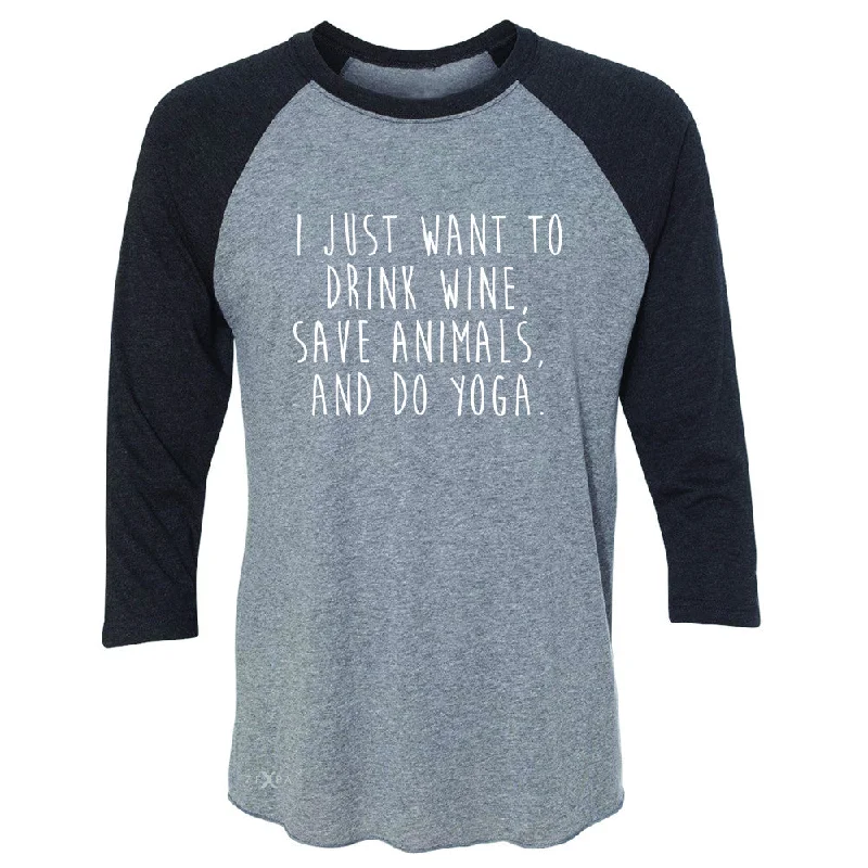 Zexpa Apparel™I Just Want To Drink Wine Save Animals Do Yoga 3/4 Sleevee Raglan Tee   Tee Ribbed T-Shirt High Neck Heavyweight