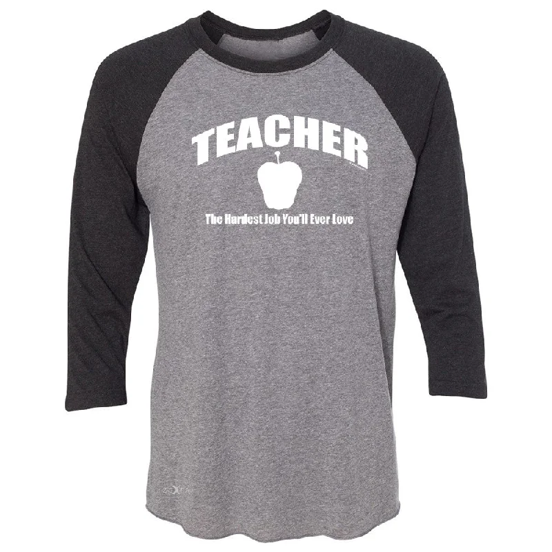 Zexpa Apparelâ„¢ Teacher 3/4 Sleevee Raglan Tee The Hardest Job You Will Ever Love Tee Layered Multi-layer Single Layer