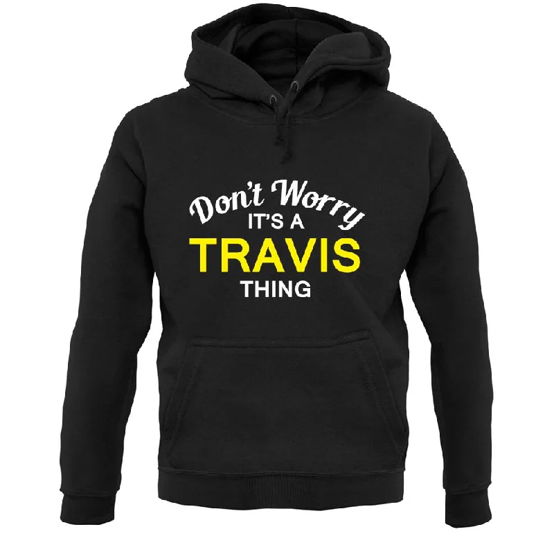 Don't Worry It's a TRAVIS Thing! Unisex Hoodie Hoodie with Slit Hem Functional Movement