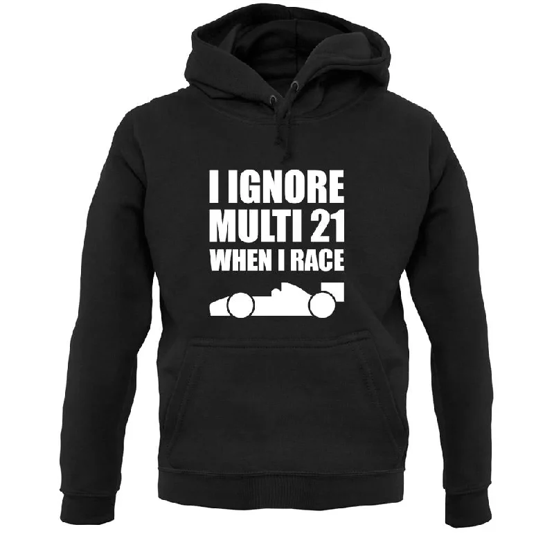 I Ignore Multi 21 When I Race Unisex Hoodie Hoodie with High Neck Warm Protective