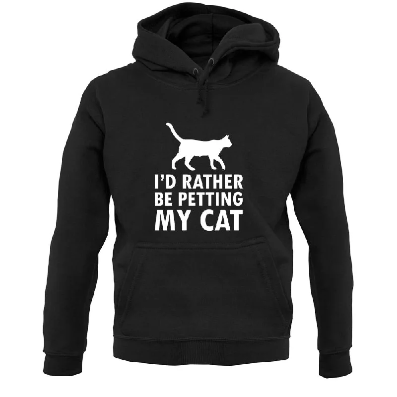 I'd Rather Be Petting My Cat Unisex Hoodie Hoodie with Ribbed Hem Stretchable Secure